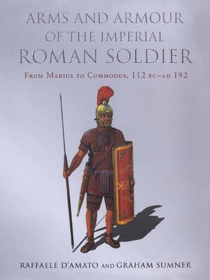 cover image of Arms and Armour of the Imperial Roman Soldier